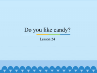 三年级下册英语课件－Unit4 Do you like candy？(Lesson24) ｜人教精通版